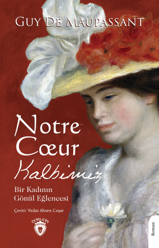 Notre Coeur - Kalbimiz | Guy De Maupassant | Dorlion Yayınevi