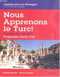 Nous Apprenons le Turc; Fransızca Anahtar Kitap | Servet Kemikli | Alf