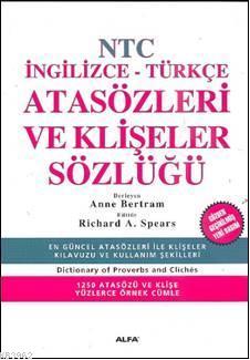 NTC İngilizce-Türkçe Atasözleri ve Klişeler Sözlüğü | Anne Bertram | A