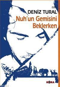 Nuh´un Gemisini Beklerken | Deniz Tural | Kora Yayın