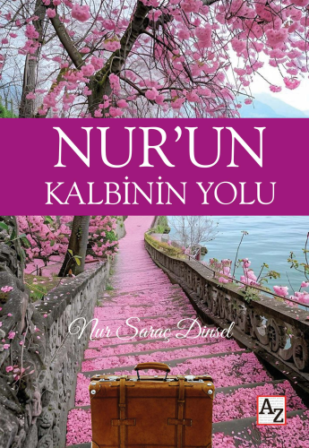 Nur’un Kalbinin Yolu | Nur Saraç Dinsel | Az Kitap