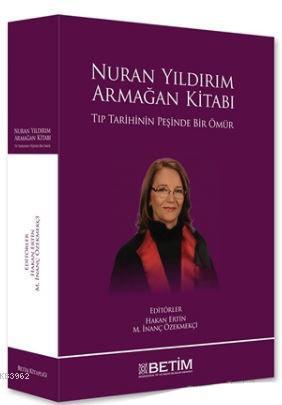 Nuran Yıldırım - Armağan Kitabı; Tıp Tarihinin Peşinde Bir Ömür | Kole