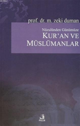 Nüzulünden Günümüze Kur'an ve Müslümanlar Nasıl Okudular, Nasıl Okumal