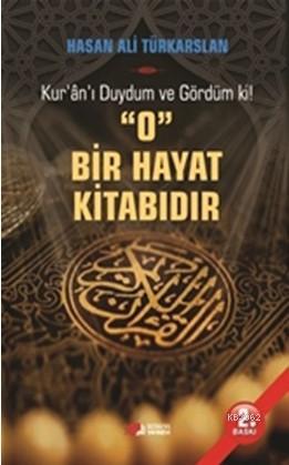 O Bir Hayat Kitabıdır; Kur'an'ı Duydum ve Gördüm ki | Hasan Ali Türkar