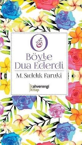 O Böyle Dua Ederdi | Muhammed Sıddık Farukî | Kahverengi Kitap