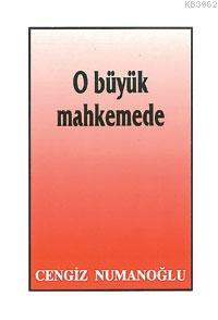 O Büyük Mahkemede | Cengiz Numanoğlu | Sahhaflar Kitap Sarayı