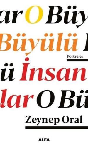 O Büyülü İnsanlar | Zeynep Oral | Alfa Basım Yayım Dağıtım