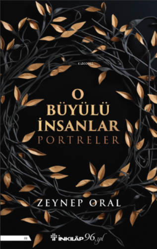 O Büyülü İnsanlar | Zeynep Oral | İnkılâp Kitabevi