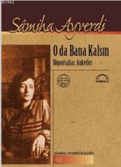 O da Bana Kalsın | Samiha Ayverdi | Kubbealtı Neşriyat