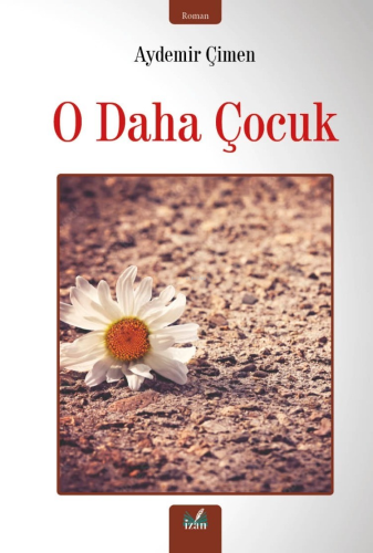 O Daha Çocuk | Aydemir Çimen | İzan Yayıncılık