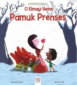 O Elmayı Yeme Pamuk Prenses | Alexandre Jardin | 1001 Çiçek Kitaplar