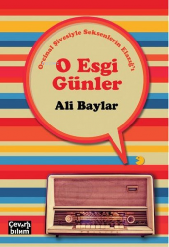 O Esgi Günler - Orcinal Şivesiyle Seksenlerin Elazığ'ı | Ali Baylar | 