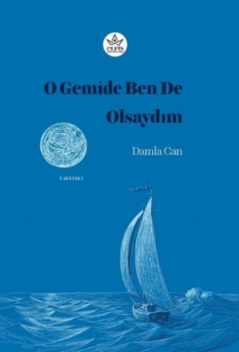 O Gemide Ben de Olsaydım | Damla Can | Elpis Yayınları