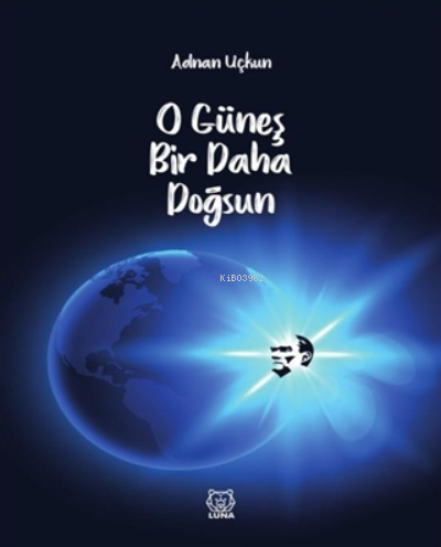 O Güneş Bir Daha Doğsun | Adnan Uçkun | Luna Yayınları