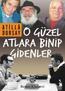 O Güzel Atlara Binip Gidenler | Atillâ Dorsay | Remzi Kitabevi