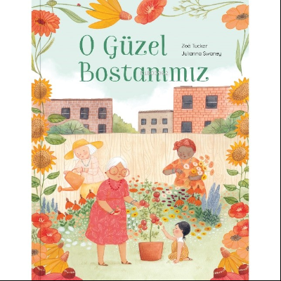 O Güzel Bostanımız | Zoë Tucker | MEAV Yayıncılık