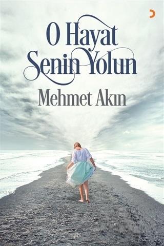 O Hayat Senin Yolun | Mehmet Akın | Cinius Yayınları