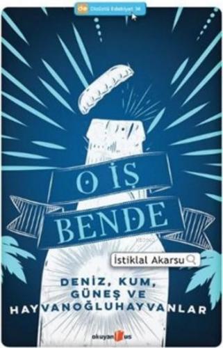 O İş Bende | İstiklal Akarsu | Okuyan Us Yayınları