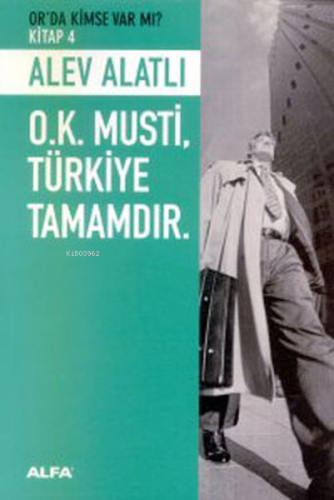 O.k. Musti, Türkiye Tamamdır.; Or'da Kimse Var Mı? - Kitap 4 | Alev Al