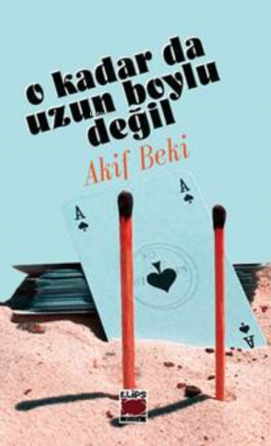 O Kadar da Uzun Boylu Değil | Akif Beki | Elips Kitap