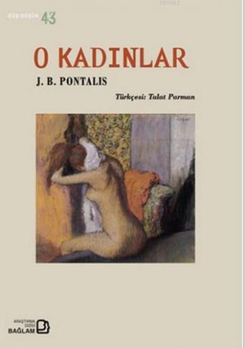 O Kadınlar | J. B. Pontalis | Bağlam Yayıncılık