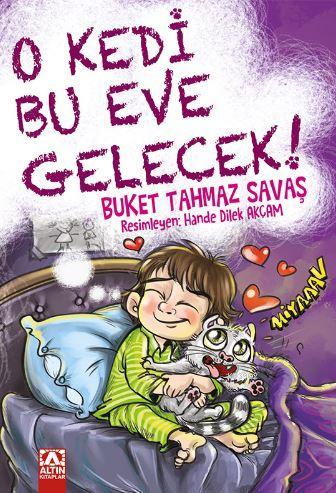 O Kedi Bu Eve Gelecek! | Buket Tahmaz Savaş | Altın Kitaplar