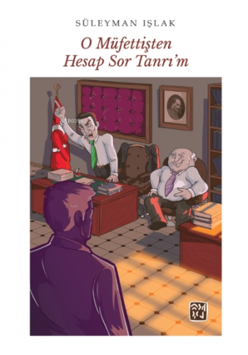 O Müfettişten Hesap Sor Tanrı'm | Süleyman Işlak | Kutlu Yayınevi