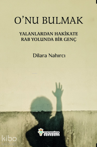 O`nu Bulmak;Yalanlardan Hakikate Rab Yolunda Bir Genç | Dilara Nahırcı