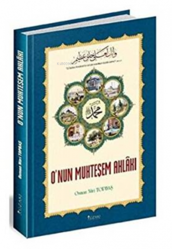 O`nun Muhteşem Ahlakı | Osman Nuri Topbaş | Yüzakı Yayıncılık