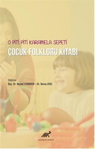 O Piti Piti Karamela Sepeti Çocuk Folkloru Kitabı | Nursel Uyanıker | 