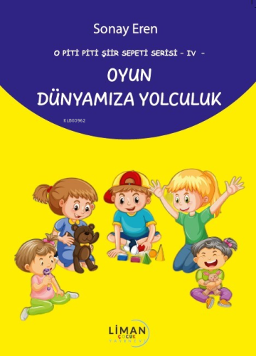 O Piti Piti Şiir Sepeti Serisi - VI;Oyun Dünyamıza Yolculuk | Sonay Er