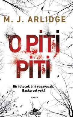 O Piti Piti | M.J Arlidge | Pegasus Yayıncılık