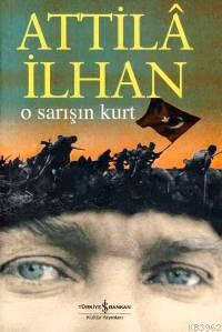 O Sarışın Kurt | Attilâ İlhan | Türkiye İş Bankası Kültür Yayınları