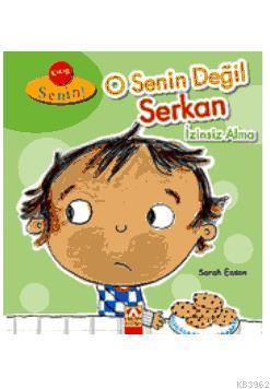 O Senin Değil Serkan, İzinsiz Alma | Sarah Eason | Altın Kitaplar