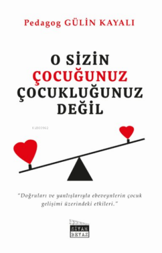 O Sizin Çocuğunuz Çocukluğunuz Değil | Gülin Kayalı | Siyah Beyaz Yayı