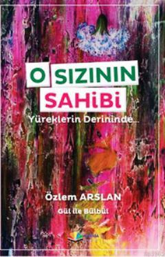 O Sızının Sahibi; Yüreklerin Derininde | Özlem Arslan | Karma Kitaplar