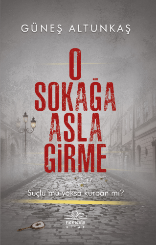 O Sokağa Asla Girme | Güneş Altunkaş | Nemesis Kitap