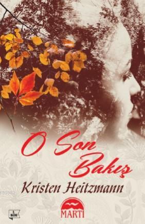 O Son Bakış | Kristen Heitzmann | Martı Yayınları