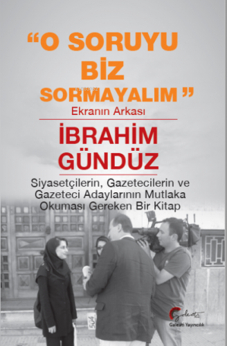 O Soruyu Biz Sormayalım Ekranın Arkası | İbrahim Gündüz | Galeati Yayı