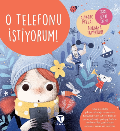 O Telefonu İstiyorum! | Alberto Pellai | Turkuvaz Kitap