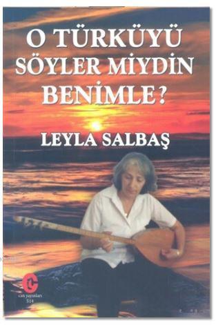 O Türküyü Söyler miydin Benimle? | Leyla Salbaş | Can Yayınları (Ali A