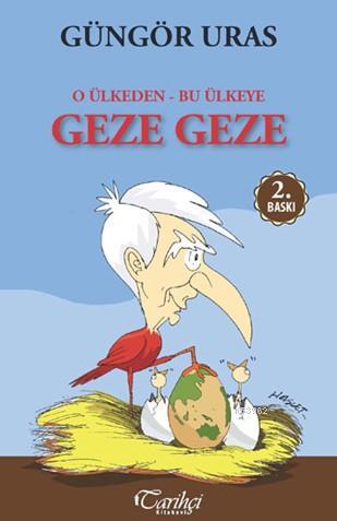 O Ülkeden Bu Ülkeye Geze Geze | Güngör Uras | Tarihçi Kitabevi