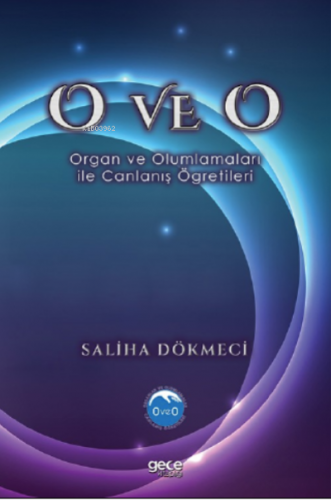 O ve O;Organ ve Olumlamaları İle Canlanış Öğretileri | Saliha Dökmeci 