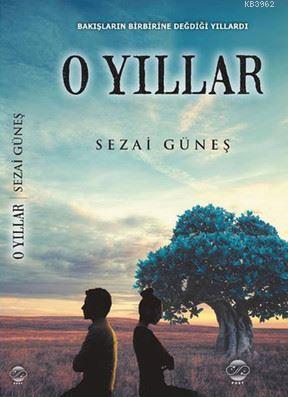 O Yıllar | Sezai Güneş | Post Yayınevi