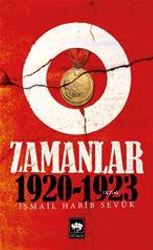 O Zamanlar 1920-1923 | İsmail Habib Sevük | Ötüken Neşriyat