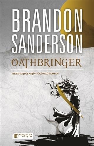 Oathbringer Fırtınaışığı Arşivi Üçüncü Roman | Brandon Sanderson | Akı