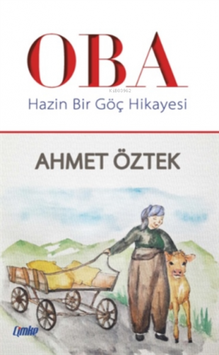 Oba - Hazin Bir Göç Hikayesi | Ahmet Öztek | Çimke Yayınları