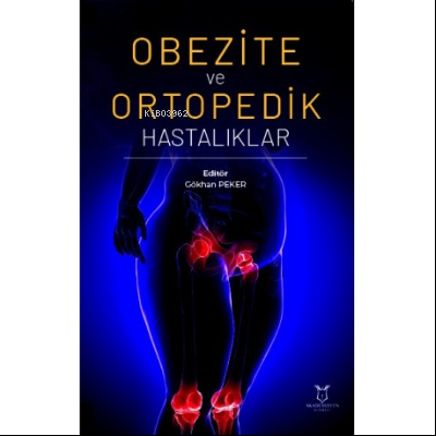 Obezite ve Ortopedik Hastalıkla | Gökhan Peker | Akademisyen Kitabevi