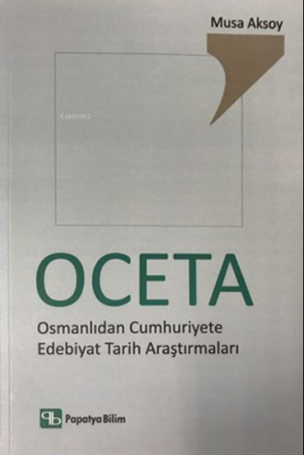 OCETA - Osmanlıdan Cumhuriyete Edebiyat Tarih Araştırmaları | Musa Aks