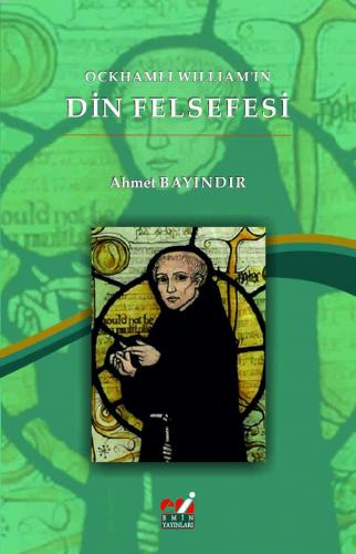 Ockhamlı William'ın Din Felsefesi | Ahmet Bayındır | Emin Yayınları